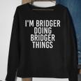 Im Bridger Doing Bridger Things Name Funny Birthday Gift Sweatshirt Gifts for Old Women