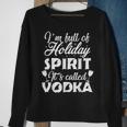 Im Full Of Holiday Spirit Its Called Vodka Men Women Sweatshirt Graphic Print Unisex Gifts for Old Women