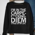 I’M In The Carpe Fucking Diem Stage Of My Life Sweatshirt Gifts for Old Women