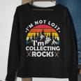 Im Not Lost Im Collecting Rocks Geologist Geode Hunter Sweatshirt Gifts for Old Women