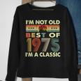 Im Not Old Im A Classic Vintage 1975 47Th Birthday Gifts Sweatshirt Gifts for Old Women