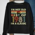Im Not Old Im A Classic Vintage 1981 41St Birthday Gifts Sweatshirt Gifts for Old Women