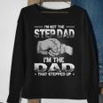 Im Not The Step Dad Im The Dad That Stepped Up Sweatshirt Gifts for Old Women