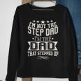 Im Not The Step-Dad Im The Dad Who Stepped Up Sweatshirt Gifts for Old Women