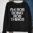 Im Rob Doing Rob Things Funny Birthday Name Gift Idea Sweatshirt Gifts for Old Women