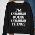Im Savannah Doing Savannah Things Funny Name Sweatshirt Gifts for Old Women