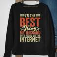Im The Best Thing My Husband Ever Found On The Internet Sweatshirt Gifts for Old Women