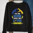 Im The Homie With Extra Chromie Down Syndrome Awareness Day Sweatshirt Gifts for Old Women