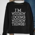 Im Woodrow Doing Woodrow Things Family Reunion First Name Sweatshirt Gifts for Old Women