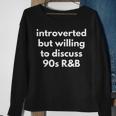 Introverted But Willing To Discuss 90S R&B Funny Music Fan Sweatshirt Gifts for Old Women