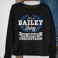 Its A Bailey Thing You Wouldnt Understand Name Sweatshirt Gifts for Old Women