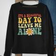 Its A Beautiful Day To Leave Me Alone Funny Saying Sweatshirt Gifts for Old Women