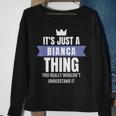 Its A Bianca Thing You Probably Wouldnt Understand It Sweatshirt Gifts for Old Women