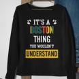 Its A Boston Thing You Wouldnt Understand Boston For Boston Sweatshirt Gifts for Old Women