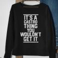 Its A Castro Thing You Wouldnt Get It Family Last Name Sweatshirt Gifts for Old Women