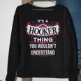 Its A Hooker Thing You Wouldnt Understand Hooker For Hooker Sweatshirt Gifts for Old Women