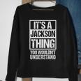 Its A Jackson Thing You Wouldnt Understand - Family Name Sweatshirt Gifts for Old Women