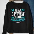 Its A James Thing You Wouldnt Understand Custom Name Sweatshirt Gifts for Old Women