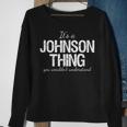 Its A Johnson Thing Family Reunion Pride Heritage Gift Sweatshirt Gifts for Old Women