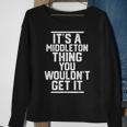 Its A Middleton Thing You Wouldnt Get It Family Last Name Sweatshirt Gifts for Old Women