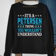 Its A Petersen Thing Surname Funny Last Name Petersen Sweatshirt Gifts for Old Women