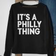 Its A Philly Thing - Its A Philadelphia Thing Fan Sweatshirt Gifts for Old Women