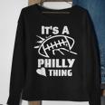 Its A Philly Thing Its A Philadelphia Thing Fan Sweatshirt Gifts for Old Women