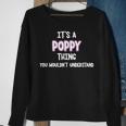 Its A Poppy Thing You Wouldnt Understand Sweatshirt Gifts for Old Women