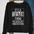 Its A Taylor Thing You Wouldnt Understand - Family Name Sweatshirt Gifts for Old Women