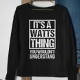 Its A Watts Thing You Wouldnt Understand Surname Name Sweatshirt Gifts for Old Women