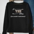 Its A Yee Thing You Wouldnt Understand Yee For Yee Sweatshirt Gifts for Old Women