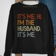 Its Me Hi Im The Husband Its Me For Dad Husband Sweatshirt Gifts for Old Women