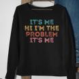 Its Me Hi Im The Problem Its Me Sweatshirt Gifts for Old Women Its Me Hi Im The Problem Its Me Sweatshirt Gifts for Old Women