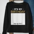 Its My Birthday Bday Special Day - Sign My Sweatshirt Gifts for Old Women