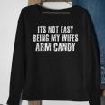 Its Not Easy Being My Wifes Arm Candy Funny Dad Bod Men Women Sweatshirt Graphic Print Unisex Gifts for Old Women