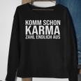 Komm Schon Karma Zahl Endlich Aus Sweatshirt Geschenke für alte Frauen