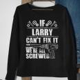 Larry Gift Name Fix It Funny Birthday Personalized Dad Idea Sweatshirt Gifts for Old Women