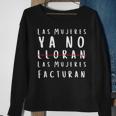 Las Mujeres Ya No Lloran Facturan Sweatshirt Gifts for Old Women