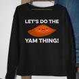 Lets Do The Yam Thing Funny Thanksgiving Pun Sweet Potatoes Sweatshirt Gifts for Old Women
