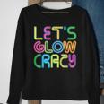 Lets Glow Crazy Clothes Neon Birthday Party Glow Party Sweatshirt Gifts for Old Women
