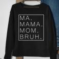 Ma Mama Mom Bruh Mommy And Me Mom Mothers Day Best Mom Sweatshirt Gifts for Old Women