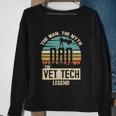 Man Myth Legend Dad Vet Tech Great Gift Sweatshirt Gifts for Old Women