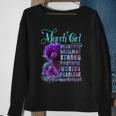 March Queen Beautiful Resilient Strong Powerful Worthy Fearless Stronger Than The Storm Sweatshirt Gifts for Old Women