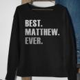 Matthew Best Matthew Ever Gift For Matthew Sweatshirt Gifts for Old Women