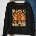 Mens Black Fathers Matter African Pride Melanin Dad Sweatshirt Gifts for Old Women