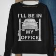 Mens Fathers Day Ill Be In My Office Garage Car Mechanic Dad Sweatshirt Gifts for Old Women