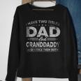 Mens I Have Two Titles Dad And Granddaddy For Fathers Day Sweatshirt Gifts for Old Women