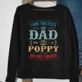 Mens I Have Two Titles Dad And Poppy Funny Fathers Day Gift Sweatshirt Gifts for Old Women
