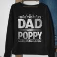Mens I Have Two Titles Dad And Poppy Funny Fathers Day Sweatshirt Gifts for Old Women