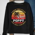 Mens I Have Two Titles Dad And Poppy Funny Fathers Day V2 Sweatshirt Gifts for Old Women